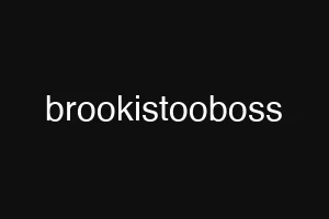 brookistooboss
