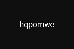 hqpornwe