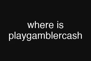 where is playgamblercash